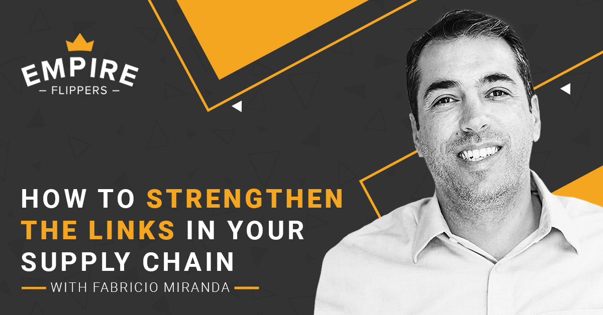 How to Strengthen the Links in Your Supply Chain With Fabricio Miranda [Ep. 91]