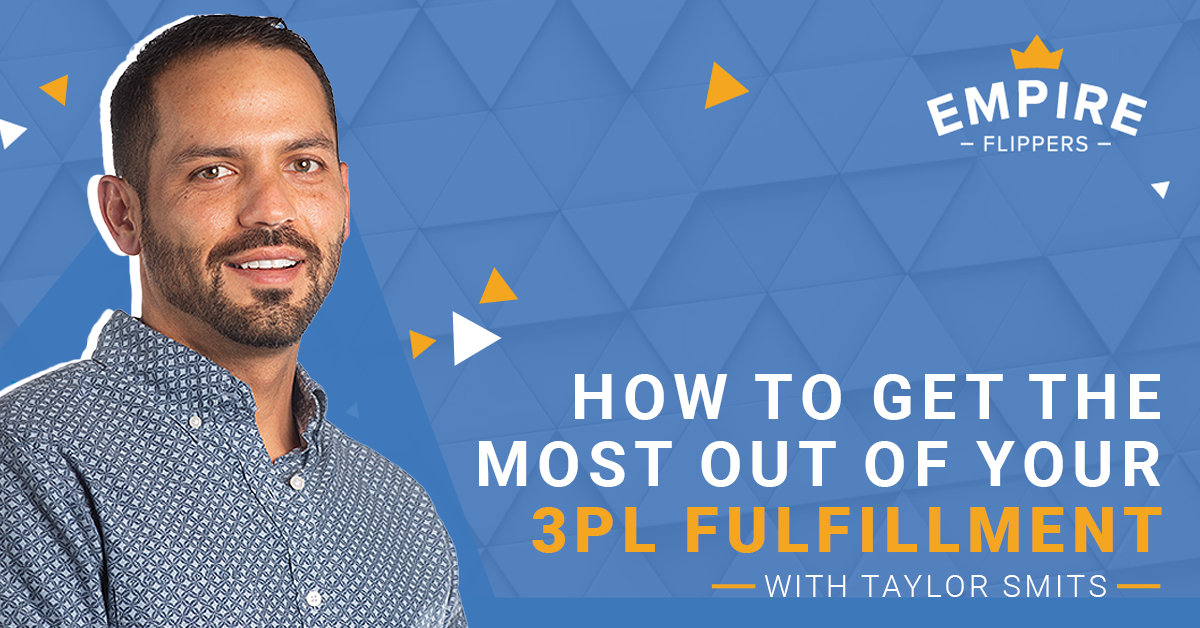 How to Get the Most Out of Your 3PL Fulfillment With Taylor Smits [Ep. 99]