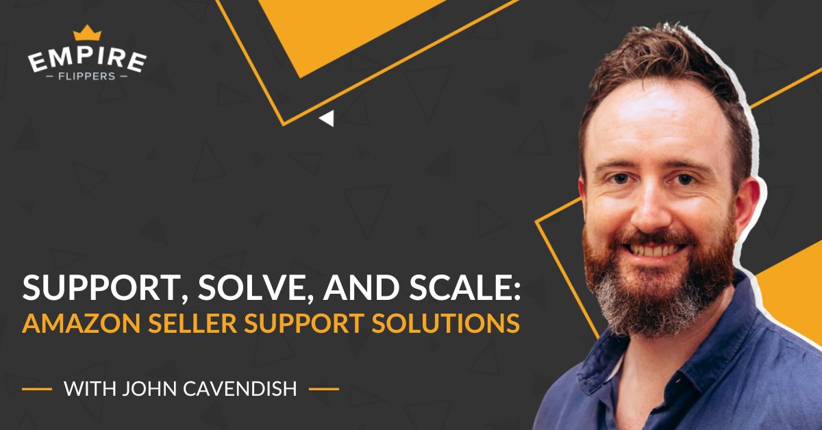 Support, Solve, and Scale: Amazon Seller Support Solutions with John Cavendish [Ep.164]